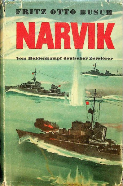 Narvik, vom heldenkampf deutscher zerstorer