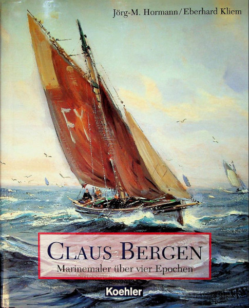 Claus Bergen, Marinemaler uber vier Epochen