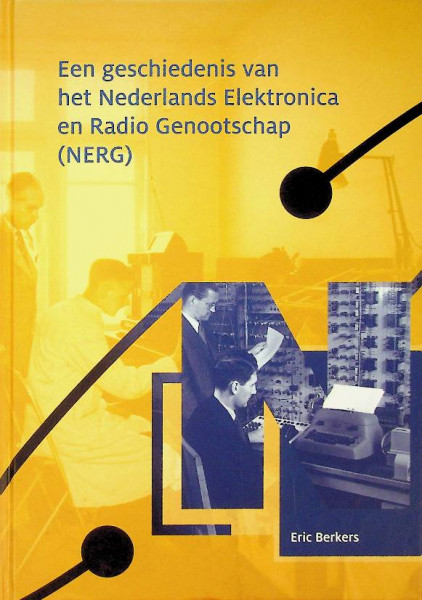 Een geschiedenis van het Nederlands Elektronica en Radio Genootschap (NERG)