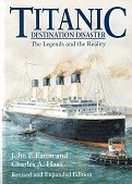 Eaton, J.P. and C.A. Haas - Titanic Destination Disaster. The Legends and the Reality