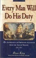 King, D - Every Man Will Do His Duty. An Anthology of Firsthand Accounts from the age of Nelson 1793-1815