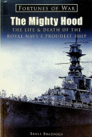 Bradford, E - The Mighty Hood. The Life & Death of the Royal Navy's Proudest Ship