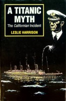 Harrison, L - A Titanic Myth. The Californian Incident
