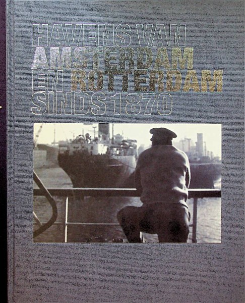 Havens van Amsterdam en Rotterdam sinds 1870 (luxe uitvoering)