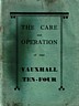 The Care and operation of your Vauxhall Ten-Four