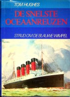 Hughes, Tom - De Snelste Oceaanreuzen. Strijd om de blauwe wimpel