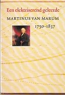 Theunissen, B. e.a. - Een elektriserend geleerde, Martinus van Marum 1750-1837