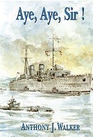 Walker, A.J. - Aye, Aye, Sir !. An Autobiography of a National Service Sailor 1946-1948.