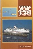 Cowsill, M - Ferries of the Channel Islands. Past and Present