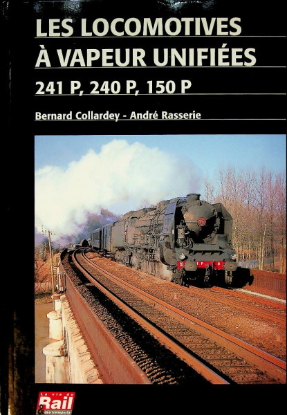 Les Locomotives a Vapeur Unifiees 241 p, 240 p, 150 p