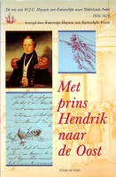 Huyssen van Kattendijke-Frank, K - Met Prins Hendrik naar de Oost, Linschoten Vereeniging deel 102. De reis van W.J.C. Huyssen van Kattendijke naar Nederlands-Indie 1836-1838