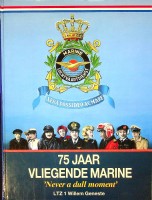 Geneste, Willem - 75 jaar vliegende marine. Never a dull moment