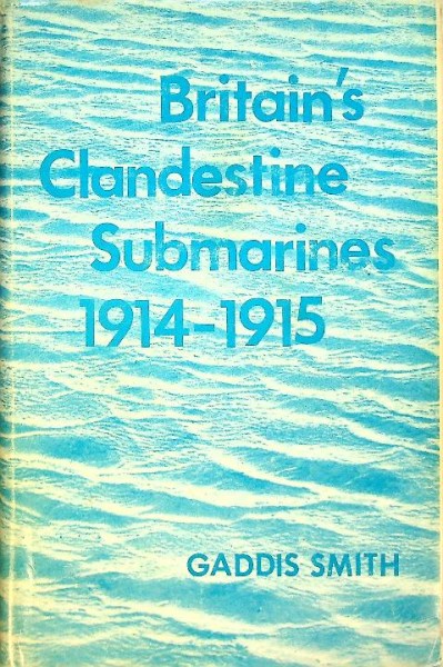 Britain's Clandestine Submarines 1914-1915