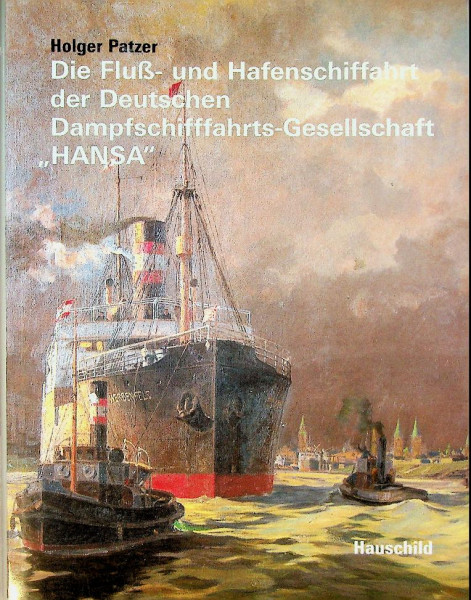 Die Fluss- und Hafenschiffahrt der Deutschen Dampfschiffahrts-Gesellschaft HANSA