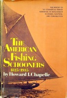 Chapelle, H.I. - The American Fishing Schooners 1825-1935. The History of the Commercial Fishing Schooner, its development in Design, Function and Construction