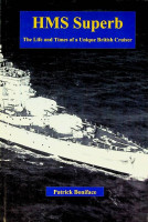 Boniface, P - HMS Superb. The Life and Times of a Unique British Cruiser