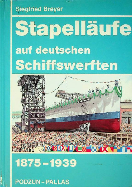 Stapellaufe auf deutschen Schiffswerften 1875-1939