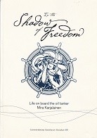 Karjalainen, M - In the Shadow of Freedom. Life on board the oil tanker