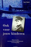 Stam, J - Ook voor jouw kinderen. Willem den Boer, van verzetsstrijder en Engelandvaarder tot verschoppeling