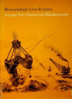 Stiksma, Kees - Bewoonbaar voor de mens. 150 jaar van Hattum en Blankevoort