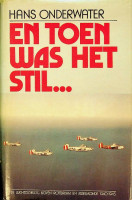 Onderwater, Hans - En toen was het stil.... De luchtoorlog boven Rotterdam en IJsselmonde 1940-1945