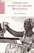 Martin, P.M. - Leisure and Society in Colonial Brazzaville