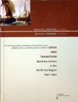Scholl, L.U. editor - Crisis and Transition. Maritime sectors in the North Sea Region 1790-1940