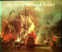 Diverse authors - The Art of the Van de Veldes. Painting and drawings by the great Dutch marine artists and their English followers