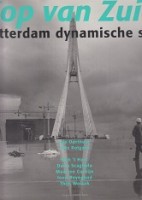 Oorthuys, C. e.a. - Kop van Zuid. Rotterdam Dynamische Stad