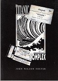 Foster, John Wilson - The Titanic Complex. A cultural manifest.