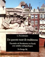 Lehmann, L.Th. - De Queeste naar de Multireme. Theorien uit Renaissance en Barok over Antieke oorlogsschepen