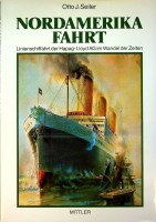 Seiler, Otto J. - Nordamerika Fahrt. Linienschiffahrt der Hapag-Lloyd im Wandel der Zeiten