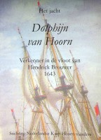 Stichting Nederlandse Kaap Hoorn-Vaarders - Het Jacht Dolphijn van Hoorn. Verkenner in de vloot van Hendrick Brouwer 1643