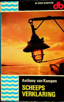 Kampen, Anthony van - Scheepsverklaring. Een verzameling merkwaardige en kritieke ervaringen, beleefd en opgeschreven door Nederlandse kapiteins