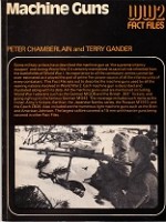 Chamberlain, Peter and Terry Gander - Machine Guns. WW2 fact files series