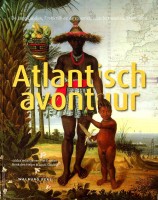 Emmer, Piet. e.a. - Atlantisch avontuur. De Lage Landen, Frankrijk en de expansie naar het westen, 1500-1800