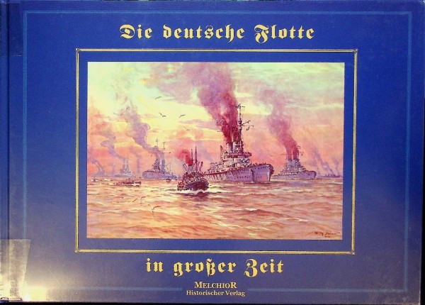 Die Deutsche Flotte in Grosser Zeit
