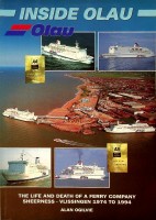 Ogilvie, A - Inside Olau. The Life and Death of a Ferry Company Sheerness-Vlissingen 1974 to 1994