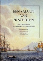 Enthoven, Victor, Gerard Acda, Alexander Bon (red) - Een saluut van 26 schoten. Liber amicorum aangeboden aan Ger Teitler bij zijn afscheid als hoogleraar aan het Koninklijk Instituut voor de Marine.