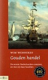 Wennekes, W - Gouden Handel. De eerste Nederlanders over zee, en wat zij daar haalden