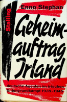 Enno, S - Geheimauftrag Irland. deutschen Agenten im irischen Untergrundkampf 1939-1945