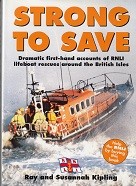 Kipling, R. and S - Strong to Save. Dramatic First-hand accounts of RNLI lifeboat rescues around the Briitish Isles