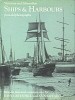 Victorian and Edwardian Ships and Harbours from old photographs