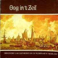 Loeff, Ir. J.J. - Oog in het zeil. Driehonderdjaar geschiedenis van de pleziervaart in Nederland