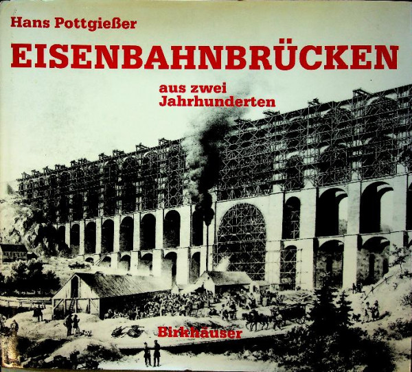 Eisenbahnbrucken aus zwei Jahrhunderten