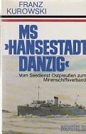 Kurowski, F - MS Hansestadt Danzig. Von Seedienst Ostpreussen zum Minenschiffsverband
