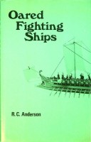 Anderson, R.C. - Oared Fighting Ships. From Classical Times to the coming of Steam
