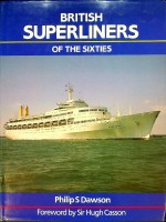 Dawson, P.S. - British Superliners of the Sixties. A Design Appreciation of the Oriana, Canberra and QE2