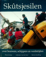 Jansma, Klaas e.a. - Sktsjesilen. Over bouwers, schippers en wedstrijden