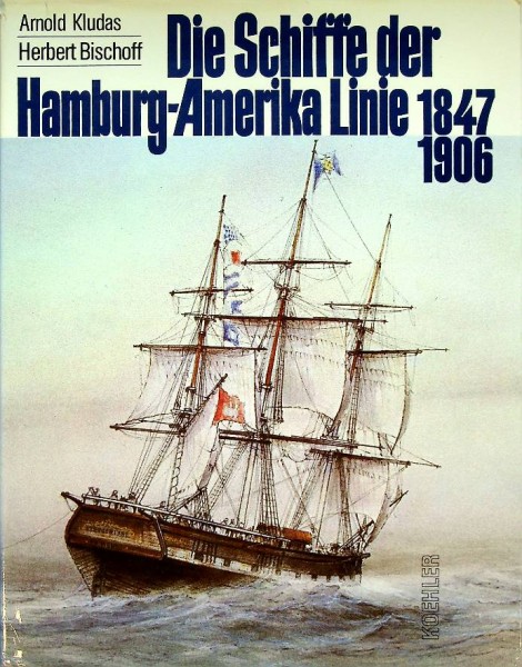 Die Schiffe der Hamburg-Amerika Linie 1847-1906